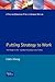 Produktbild Putting Strategy to Work: The Blueprint for Transforming Ideas into Action (Financial Times Management Series): The Blueprint for Turning Ideas into Action
