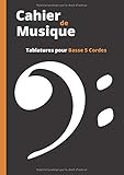  Cahier de musique: Tablatures pour Basse 5 Cordes - Format A4 - 100 pages de partitions
