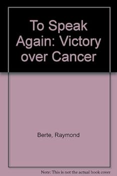 Hardcover To Speak Again: Victory over Cancer Book