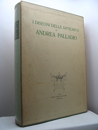  I disegni delle antichità di Andrea Palladio