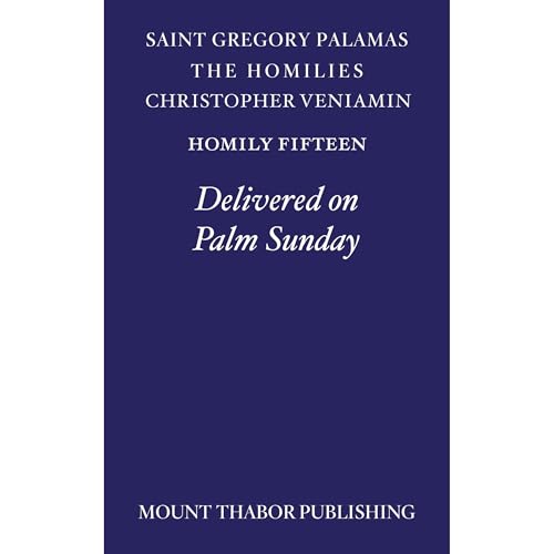 Homily Fifteen "Delivered on Palm Sunday" Audiolibro Por St. Gregory Palamas, Christopher Veniamin arte de portada