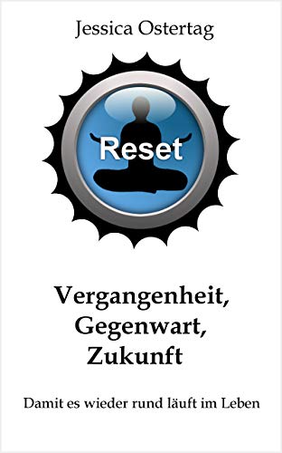 Vergangenheit Gegenwart Zukunft Damit Es Wieder Rund Lauft Im Leben Ebook Ostertag Jessica Amazon De Kindle Shop