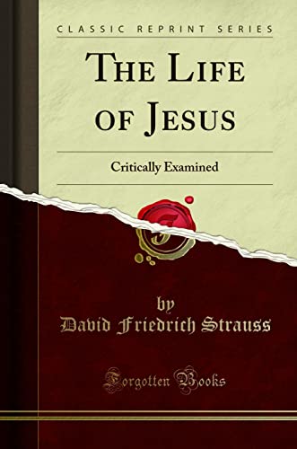 The Life of Jesus (Classic Reprint): Critically Examined