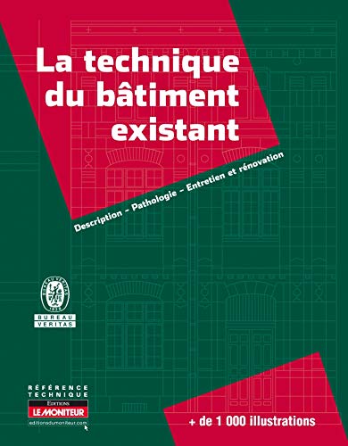La technique du bâtiment existant: Description - Pathologie - Entretien et rénovation (Référence La technique du bâtiment existant: Description - Pathologie - Entretien et rénovation (Référence