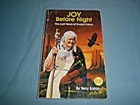 Joy Before Night (The Last Years of Evelyn Eaton) 0835606341 Book Cover