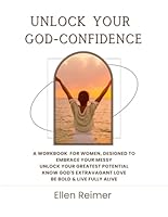 Unlock Your God-Confidence Workbook: A Workbook for Women, Designed to: Embrace Your Messy Unlock Your Greatest Potential Know God's Extravagant Love Be Bold & Live Fully Alive 1738845303 Book Cover