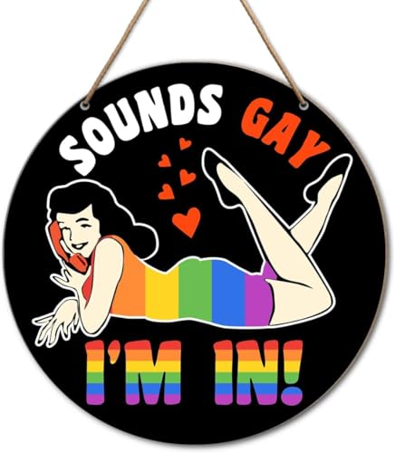 LGBT Rainbow Pride Schilder für Zuhause, Büro, Türdekoration, Sounds Gay I'm in. Home Office, Bauernhaus, Hof, Garten, synthetisches rundes Holzschild, 30,5 x 30,5 cm