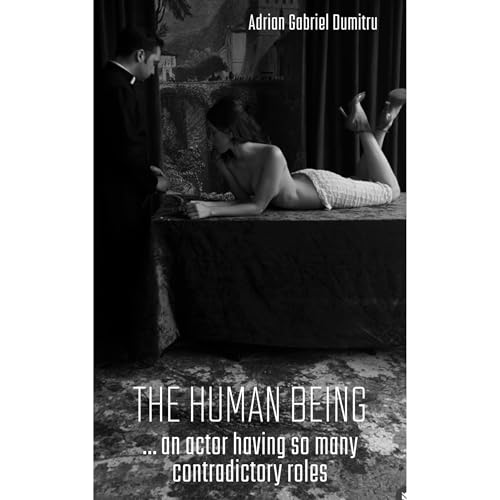 THE HUMAN BEING … an actor having so many contradictory roles Audiolibro Por Adrian Gabriel Dumitru arte de portada