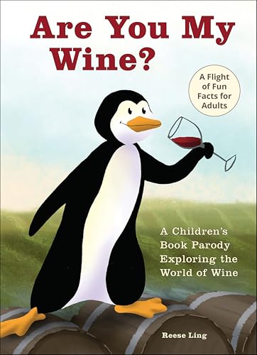 Are You My Wine?: A Children's Book Parody for Adults Exploring the World of Wine