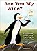 Are You My Wine?: A Children's Book Parody for Adults Exploring the World of Wine