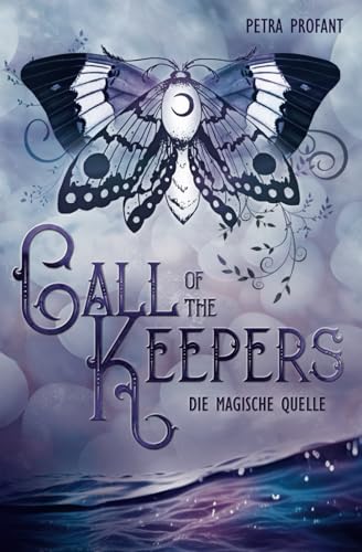 Call of the Keepers 2: Die magische Quelle: Der Abschluss der düsteren Jugendfantasyreihe