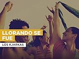 Llorando se fue in the Style of Los Kjarkas