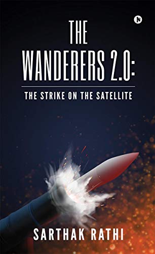 The Wanderers 2.0: The Strike on the Satellite