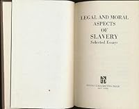 Legal and moral aspects of slavery;: Selected essays 0837120829 Book Cover