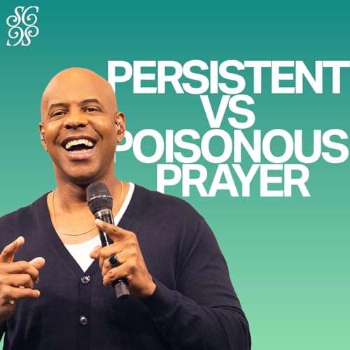Closer | Persistent Vs Poisonous Prayer | Pastor Earl McClellan
