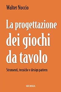La progettazione dei giochi da tavolo: Strumenti, tecniche e design pattern