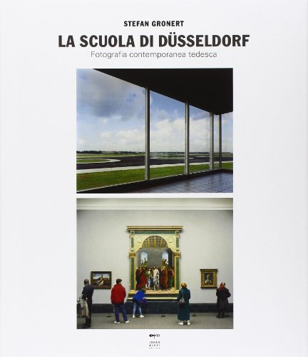 La Scuola di Dusseldorf. Fotografia contemporanea tedesca. Ediz. illustrata La Scuola di Dusseldorf. Fotografia contemporanea tedesca. Ediz. illustrata
