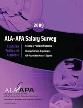 ALA-APA Salary Survey: Librarian - Public and Academic 2009: A Survey of Library Positions Requiring an Ala-accredited Master's Degree