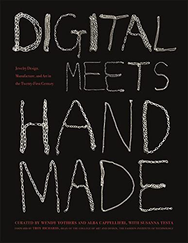 Digital Meets Handmade: Jewelry Design, Manufacture, and Art in the Twenty-First Century
