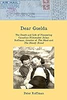 Dear Guelda: The Death and Life of Pioneering Canadian Filmmaker Julian Roffman 1973473690 Book Cover