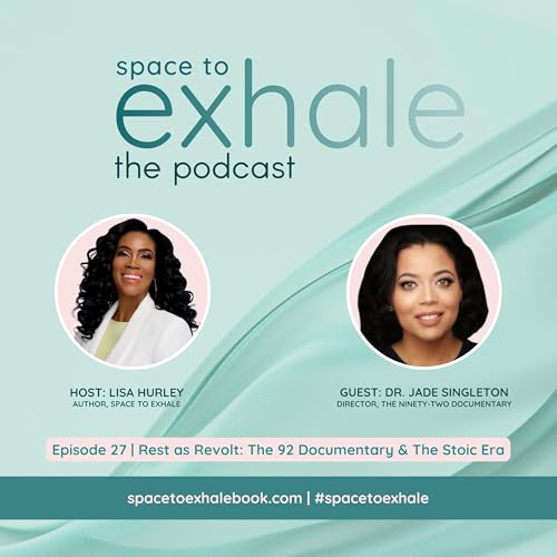Rest as Revolt: The 92 Documentary & The Stoic Era, with Dr. Jade Singleton | Ep. 27