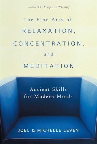 The Fine Arts of Relaxation, Concentration, and Meditation: Ancient Skills