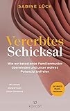  Vererbtes Schicksal: Wie wir belastende Familienmuster überwinden und unser wahres Potenzial befreien - Das große Praxisprogramm