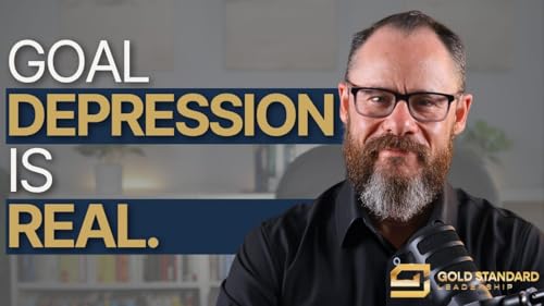 Ep. 61: Goal Depression: Why Reaching the Summit Leaves You Empty