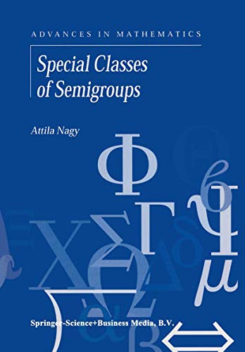 Special Classes of Semigroups (Advances in Mathematics)