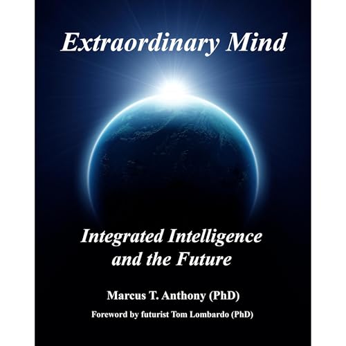 Marcus T. Anthony's Extraordinary Mind: Integrated Intelligence and the Future episode artwork