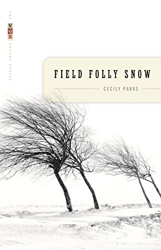 Field Folly Snow: Poems (The VQR Poetry)