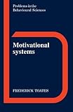 Motivational Systems (Problems in the Behavioural Sciences, Series Number 4)