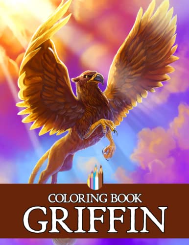 Griffin Coloring Book: A Mythical Creature Colouring Book | Drawing 30 Pages for Kids, Childs to Have Fun Gifts in Any Occasion