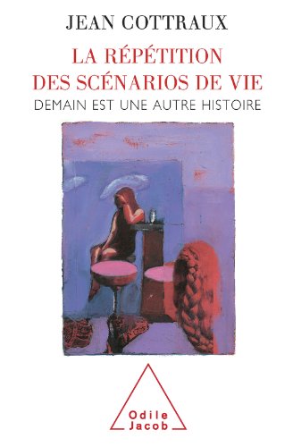 Télécharger La Répétition des scénarios de vie: Demain est une autre histoire (PSYCHOLOGIE) PDF