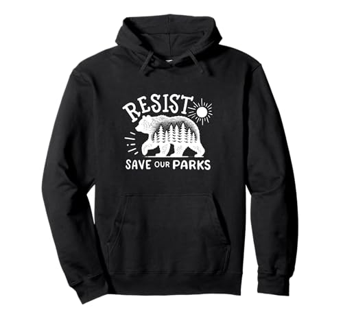 Resist Save Our Parks Bear Nature USA National Parks Support Sweat à Capuche