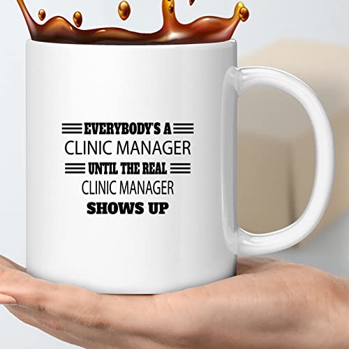 Coffee Mug Clinic Manager Everybody's Clinic Manager Until The Real Show Up Funny Gifts For Men Women Coworker Family Lover Special Gifts For Birthday Christmas Funny Cup Gifts 003344