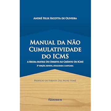 Capa do livro Manual da Não Cumulatividade do ICMS: a Regra Matriz do Direito ao Crédito de ICMS