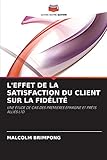  L\'EFFET DE LA SATISFACTION DU CLIENT SUR LA FIDÉLITÉ: UNE ÉTUDE DE CAS DES PREMIÈRES ÉPARGNE ET PRÊTS ALLIÉS LTD