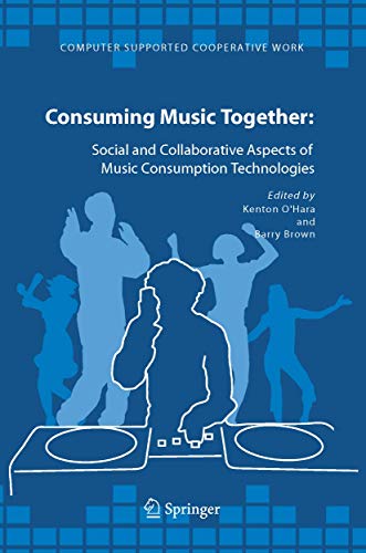 Consuming Music Together: Social and Collaborative Aspects of Music Consumption
