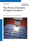 The Plasma Chemistry of Polymer Surfaces: Advanced Techniques for Surface Design (English Edition)