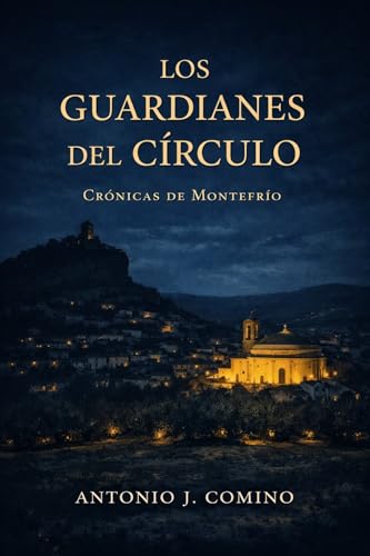 Los Guardianes del Círculo: Crónicas de Montefrío