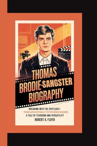 THOMAS BRODIE-SANGSTER BIOGRAPHY: Breaking Into the Spotlight-From Love Actually to The Maze Runner: A Tale of Stardom and Versatility