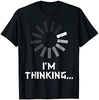 Think shirt - Thinking T Shirt - Im Thinking T Shirt