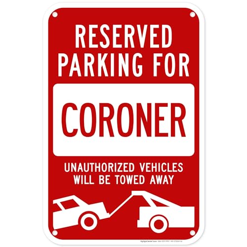 Reserved Parking for Coroner Unauthorized Vehicles Towed Away Sign, 12x18 Inches, 55 mil thick HDPS (high density polystyrene), Made in USA by My Sign Center