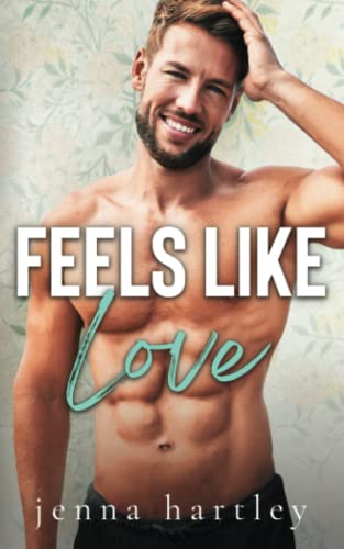 Feels Like Love: A brother's best friend small town romance (Alondra Valley)