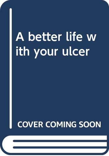 A better life with your ulcer B0006BUTQS Book Cover