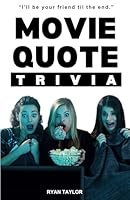 Movie Quote Trivia Questions: 299 movie quote trivia questions that prove you don't know nothing about Hollywood movies. B0CXMKP7QQ Book Cover