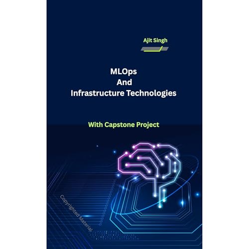 MLOps and Infrastructure Technologies Audiolibro Por Ajit Singh arte de portada