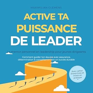 Active ta PUISSANCE de leader &ndash; Le mentor personnel en leadership pour jeunes dirigeants - Comment guider ton &eacute;q