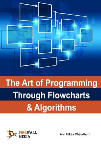 Amazon.com: The Art of Programming Through Flowcharts & Algorithms ...